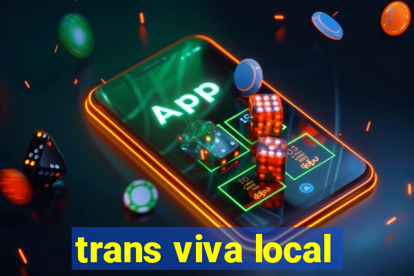 trans viva local